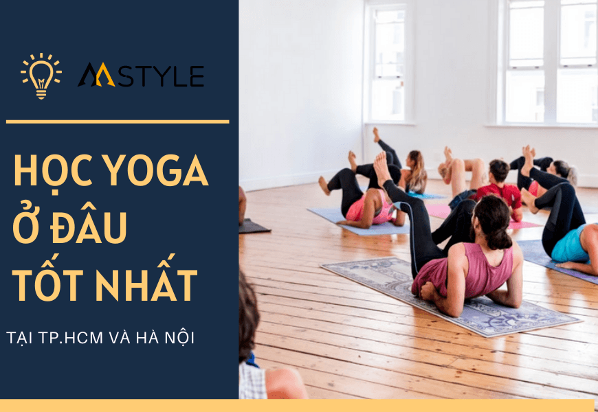 Học Yoga ở đâu tại HCM và Hà Nội